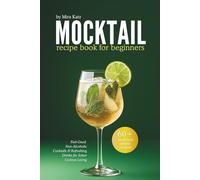 Mocktail Recipe Book: Feel-Good Non-Alcoholic Cocktails & Refreshing Drinks for Sober Curious Living (with colorful pictures)