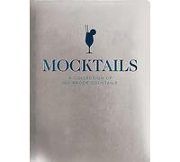Mocktails: A Collection of Low-Proof, No-Proof Cocktails (Kid-Friendly And Non-Alcoholic Mocktail Recipes)