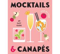 Mocktails & Canapes Step by Step: An Easy Guide