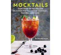 Mocktails: More Than 50 Recipes for Delicious Non-Alcoholic Cocktails, Punches, and More