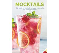 Mocktails (Non-Alcoholic Drinks Recipe Book): 80+ Easy-to-Make Low-Sugar Mocktails for Every Occasion