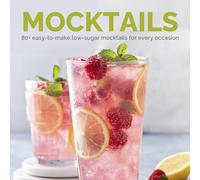 Mocktails (Non-Alcoholic Drinks Recipe Book): 80+ Easy-to-Make Low-Sugar Mocktails for Every Occasion