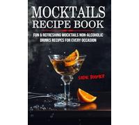 Mocktails Recipe Book: Fun & Refreshing Mocktails Non-Alcoholic Drinks Recipes For Every Occasion