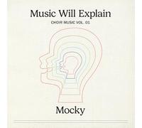 Mocky - Music Will Explain (Choir Music Vol. 1)