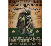 Mocozim Retro Tin Sign Fireman Metal Poster Plaque it Cannot be Inherited nor can it be Purchased i Have Earned it with My Blood Sweat & tears it The Title Firefighter Wall Decor Tin Sign 16x12 inch