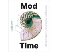 Mod Time : Dreaming of an Alternative Future for Modular Design