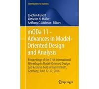 mODa 11 - Advances in Model-Oriented Design and Analysis: Proceedings of the 11th International Workshop in Model-Oriented Design and Analysis held in ... 12-17, 2016 (Contributions to Statistics)