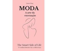 MODA A arte da encenaçao: The Smart Side of Life. O conhecimento faz a diferença