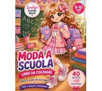 Moda a Scuola: Libro da colorare per bambine dagli 8 ai 10 anni con 40 outfit scolastici e 10 accessori moda (Emily’s Fashion World - Edizione italiana)