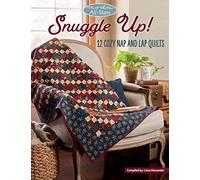 Moda All-Stars - Snuggle Up!: 12 Cozy Nap and Lap Quilts