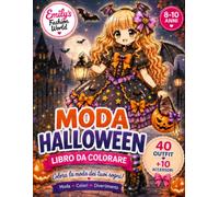 Moda Halloween: Libro da colorare per bambine dagli 8 ai 10 anni con 40 outfit di Halloween e 10 accessori magici (Emily’s Fashion World - Edizione italiana)