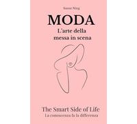 MODA L'arte della messa in scena: The Smart Side of Life. La conoscenza fa la differenza