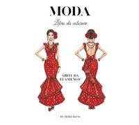 Moda Libro da colorare: Libro da colorare di abiti da flamenco/abiti gitani, abiti da festa, disegni ispirati alla moda