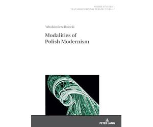 Modalities of Polish Modernism: 47 (Polish Studies - Transdisciplinary Perspectives)