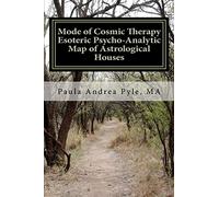 Mode of Cosmic Therapy Esoteric Psycho-Analytic: Astrological Houses