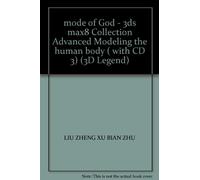 mode of God - 3ds max8 Collection Advanced Modeling the human body ( with CD 3) (3D Legend)(Chinese Edition)