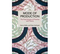 Mode of Production : The Final Horizon of Practice and Theory