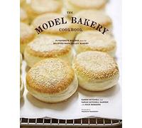 Model Bakery Cookbook: 75 Favorite Recipes from the Beloved Napa Valley Bakery