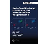 Model-Based Clustering, Classification, and Density Estimation Using mclust in R (Chapman & Hall/CRC The R Series)