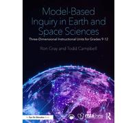 Model-Based Inquiry in Earth and Space Sciences : Three-Dimensional Instructional Units for Grades 9-12