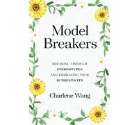 Model Breakers: Breaking Through Stereotypes and Embracing Your Authenticity