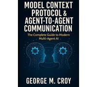 Model Context Protocol & Agent-to-Agent Communication: The Complete Guide to Modern Multi-Agent AI