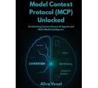 Model Context Protocol (MCP) Unlocked: Architecting Context-Aware AI Agents and Multi-Model Intelligence