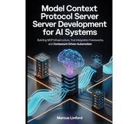 Model Context Protocol Server Development for AI Systems: Building MCP Infrastructure, Tool Integration Frameworks, and Context-Driven Automation: 2 ... Infrastructure, and Model Adaptation)