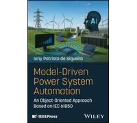 Model-Driven Power System Automation : An Object-Oriented Approach Based on IEC 61850