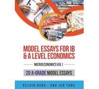 Model Essays for IB & A Level Economics: (Microeconomics Vol 1)