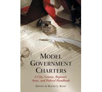 Model Government Charters: A City, County, Regional, State, and Federal Handbook