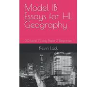 Model IB Essays for HL Geography: 30 Level 7 Essay Paper 3 Responses
