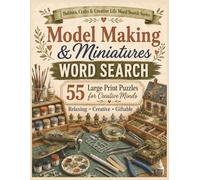 Model Making & Miniatures Word Search: 55 Large Print Puzzles for Creative Minds (Hobbies, Crafts and Creative Life Word Search Series)