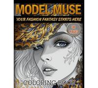Model Muse Your Fashion Fantasy Starts here 30 Pages Coloring Book: Unlock Your Inner Fashion Mogul: Transform Blank Pages into Runway Masterpieces.