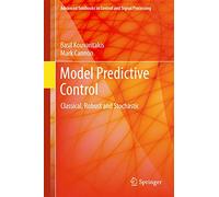 Model Predictive Control: Classical, Robust and Stochastic (Advanced Textbooks in Control and Signal Processing)