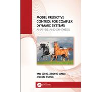 Model Predictive Control for Complex Dynamic Systems : Analysis and Synthesis