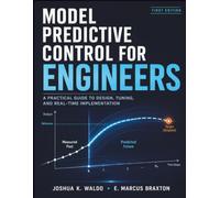 Model Predictive Control for Engineers: A Practical Guide to Design, Tuning, and Real-Time Implementation