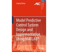 Model Predictive Control System Design and Implementation Using MATLAB®
