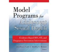 Model Programs for Adolescent Sexual Health: Evidence-Based H.I.V., S.T.I., and Pregnancy Prevention Interventions