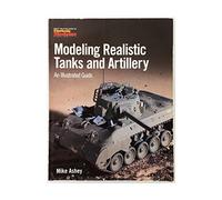 Model Real Tanks and Artillery: An Illustrated Guide