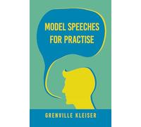 Model Speeches For Practise: With an Essay from Humorous Hits and How to Hold an Audience