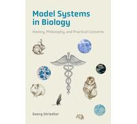 Model Systems in Biology: History, Philosophy, and Practical Concerns