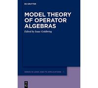 Model Theory of Operator Algebras: 11 (De Gruyter Series in Logic & its Applications, 11)