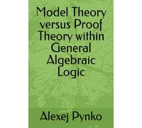 Model Theory versus Proof Theory within General Algebraic Logic