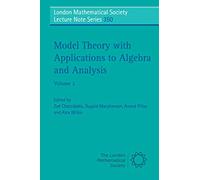 Model Theory with Applications to Algebra and Analysis (London Mathematical Society Lecture Note Series, Series Number 350)