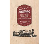 Model Trains and Railways Collectors Logbook: Keep track of your collection as it grows or use this book to list items you are looking to acquire for your collection.