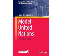 Model United Nations: A Practical Guide (Springer Texts in Political Science and International Relations)