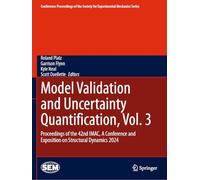 Model Validation and Uncertainty Quantification, Vol. 3: Proceedings of the 42nd IMAC, A Conference and Exposition on Structural Dynamics 2024 ... ... Society for Experimental Mechanics Series)