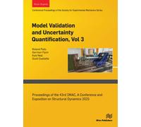 Model Validation and Uncertainty Quantification, Vol. 3 : Proceedings of the 43rd IMAC, A Conference and Exposition on Structural Dynamics 2025