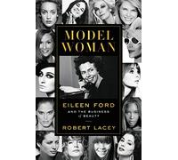 Model Woman: Eileen Ford and the Business of Beauty